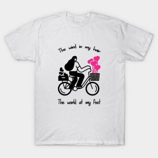 Wind in my hair. The world at my feet. T-Shirt